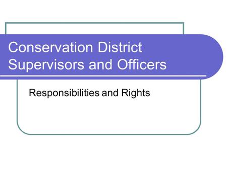 Conservation District Supervisors and Officers Responsibilities and Rights.