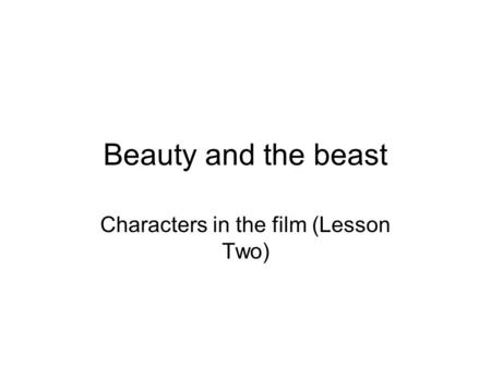 Beauty and the beast Characters in the film (Lesson Two)