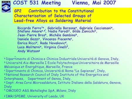 COST 531 Meeting Vienna, Mai 2007 Riccardo Ferro  a, Gabriella Borzone a, Gabriele Cacciamani a, Stefano Amore a,d, Nadia Parodi a, Gilda Zanicchi a,