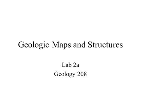Geologic Maps and Structures Lab 2a Geology 208. Geologic Maps: Snoqualmie Pass.