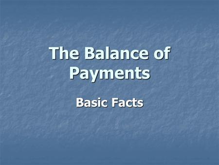 The Balance of Payments Basic Facts. BALANCE OF PAYMENTS ACCOUNTS CREDIT ITEMSDEBIT ITEMS (MONEY IN)(MONEY OUT) CAEXPORTSIMPORTS KACAPITAL CAPITAL INFLOWOUTFLOW.