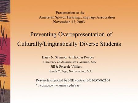 Presentation to the American Speech Hearing Language Association November 13, 2003 Preventing Overrepresentation of Culturally/Linguistically Diverse Students.