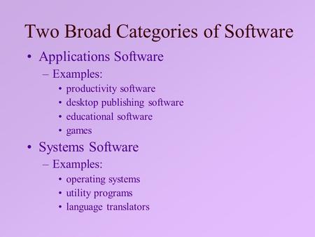 Two Broad Categories of Software