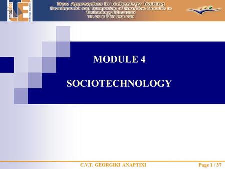 MODULE 4 SOCIOTECHNOLOGY C.V.T. GEORGIKI ANAPTIXI Page 1 / 37.