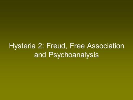 Hysteria 2: Freud, Free Association and Psychoanalysis