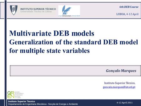 Instituto Superior Técnico Departamento de Engenharia Mecânica - Secção de Energia e Ambiente Multivariate DEB models Generalization of the standard DEB.