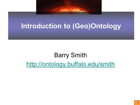 1 Introduction to (Geo)Ontology Barry Smith
