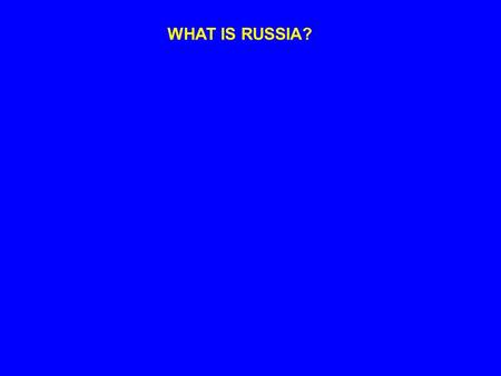 WHAT IS RUSSIA?. GEOGRAPHY & ENVIRONMENT  Size  Climate  Vegetation  Arability of land  Geographic position.