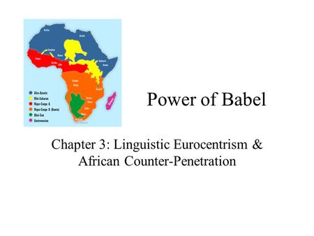 Power of Babel Chapter 3: Linguistic Eurocentrism & African Counter-Penetration.