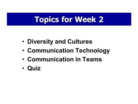 Diversity and Cultures Communication Technology Communication in Teams Quiz Topics for Week 2.
