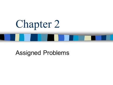 Chapter 2 Assigned Problems.