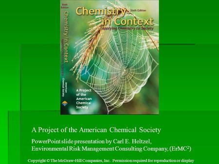 Copyright © The McGraw-Hill Companies, Inc. Permission required for reproduction or display. A Project of the American Chemical Society PowerPoint slide.
