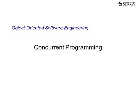 Object-Oriented Software Engineering Concurrent Programming.