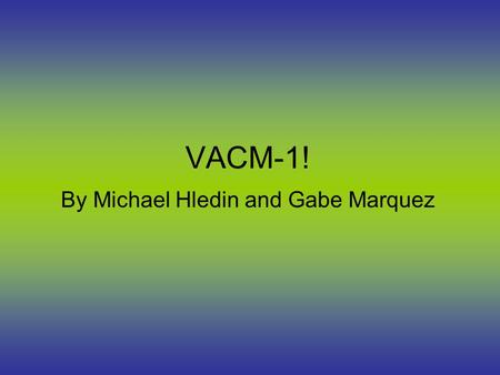 VACM-1! By Michael Hledin and Gabe Marquez. Introduction VACM-1 stands for Vasopressin-Activated Calcium Mobilizing Receptor AKA Cullin5 It encodes a.