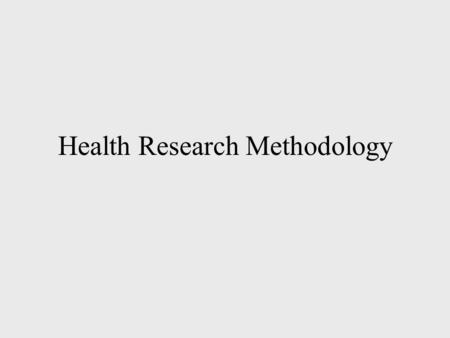 Health Research Methodology. Learning objectives: At the end of this session, students will be able to: 1. recognize benefits of engaging medical students.