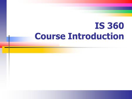 IS 360 Course Introduction. Slide 2 What you will Learn (1) The role of Web servers and clients How to create HTML, XHTML, and HTML 5 pages suitable for.
