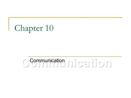 Chapter 10 Communication Communication.
