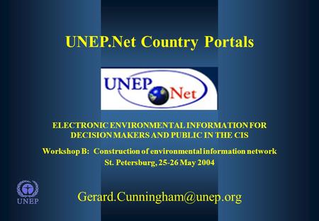 UNEP.Net Country Portals ELECTRONIC ENVIRONMENTAL INFORMATION FOR DECISION MAKERS AND PUBLIC IN THE CIS Workshop B: Construction.