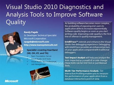 Visual Studio 2010 Diagnostics and Analysis Tools to Improve Software Quality As building software becomes more complex, the probability of exposing end-users.