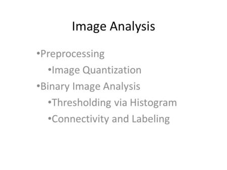 Image Analysis Preprocessing Image Quantization Binary Image Analysis