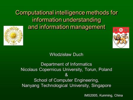 Computational intelligence methods for information understanding and information management Włodzisław Duch Department of Informatics Nicolaus Copernicus.