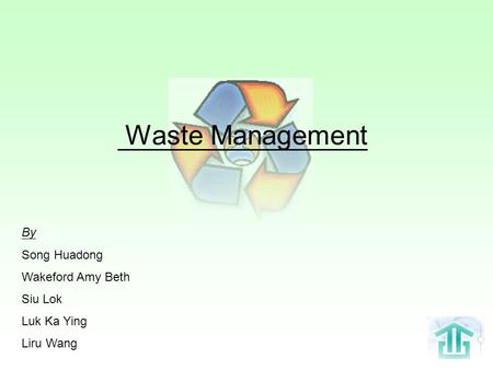 Waste Management By Song Huadong Wakeford Amy Beth Siu Lok Luk Ka Ying Liru Wang.