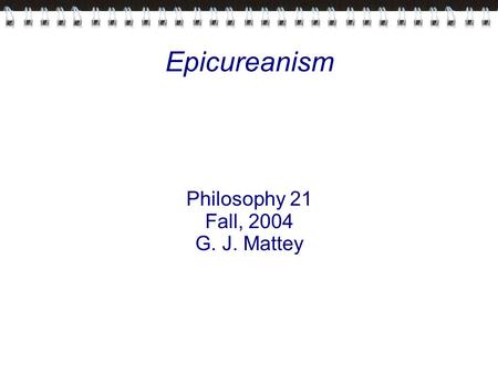 Philosophy 21 Fall, 2004 G. J. Mattey