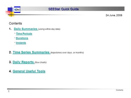 1 SEEStat Quick Guide SEEStat Quick Guide Contents 1.Daily Summaries (using within-day data)Daily Summaries * Time Periods Time Periods * Durations Durations.