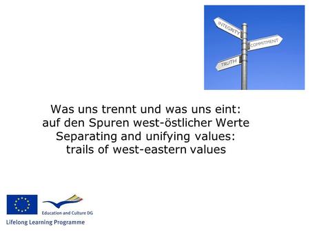 Was uns trennt und was uns eint: auf den Spuren west-östlicher Werte Separating and unifying values: trails of west-eastern values.