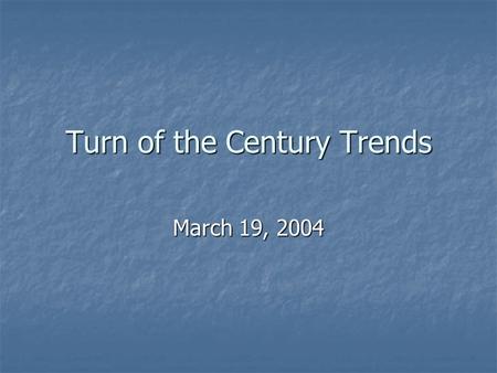 Turn of the Century Trends March 19, 2004. Early 20 th C Social Context Tensions and rivalries between countries for colonial control and/or independence.