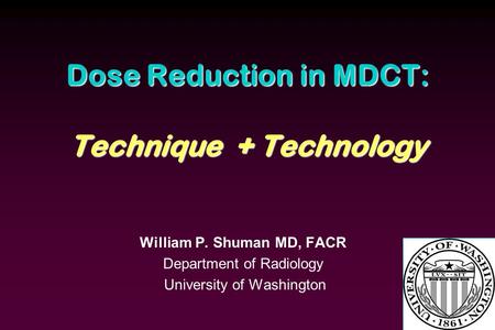 Dose Reduction in MDCT: Technique + Technology