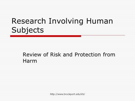 Research Involving Human Subjects Review of Risk and Protection from Harm.