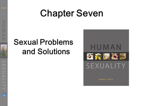 Chapter Seven Sexual Problems and Solutions. Historical Perspectives Before Masters and Johnson…