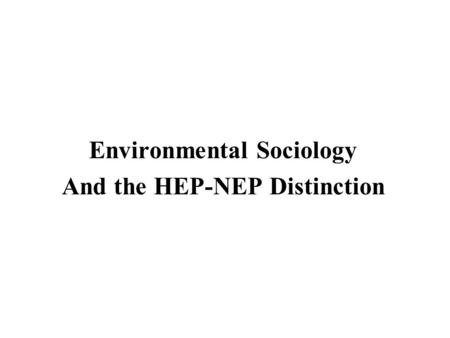 Environmental Sociology And the HEP-NEP Distinction