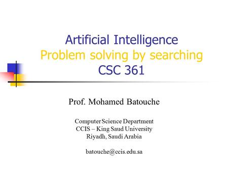 Artificial Intelligence Problem solving by searching CSC 361