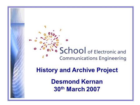 Desmond Kernan 30 th March 2007 History and Archive Project.