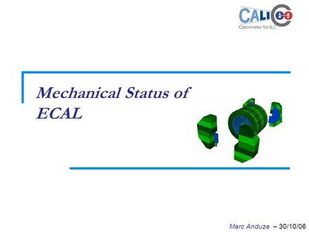 Mechanical Status of ECAL Marc Anduze – 30/10/06.
