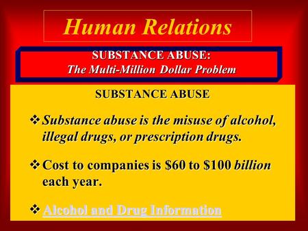 SUBSTANCE ABUSE: The Multi-Million Dollar Problem SUBSTANCE ABUSE  Substance abuse is the misuse of alcohol, illegal drugs, or prescription drugs.  Cost.