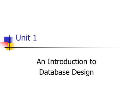 Unit 1 An Introduction to Database Design. 2003/2/24 Unit 1 An Introduction to Database Design2 Objects What is Information system ? Database ? Database.