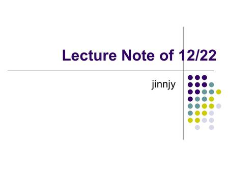 Lecture Note of 12/22 jinnjy. Outline Chomsky Normal Form and CYK Algorithm Pumping Lemma for Context-Free Languages Closure Properties of CFL.