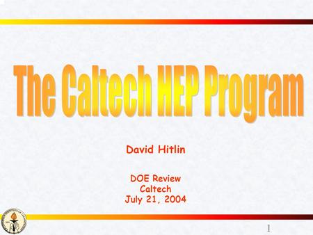 1 1 David Hitlin DOE Review Caltech July 21, 2004.