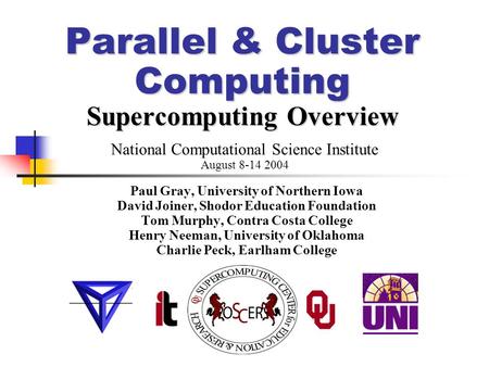 Parallel & Cluster Computing Supercomputing Overview Paul Gray, University of Northern Iowa David Joiner, Shodor Education Foundation Tom Murphy, Contra.