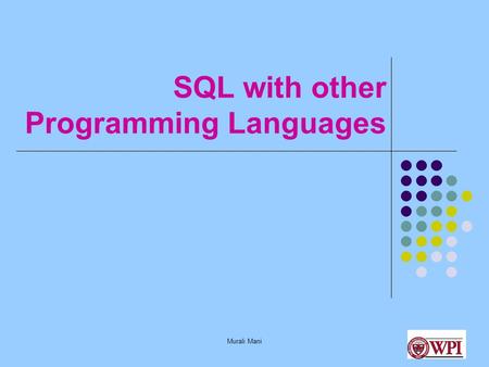 Murali Mani SQL with other Programming Languages.