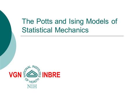 The Potts and Ising Models of Statistical Mechanics.