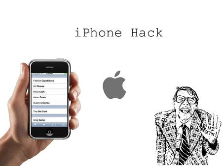 IPhone Hack. The iPhone The iPhone was released just this last June 29. The iPhone was hacked less than a month later. The SIM card was altered to allow.