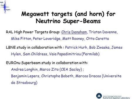 Megawatt targets (and horn) for Neutrino Super-Beams RAL High Power Targets Group: Chris Densham, Tristan Davenne, Mike Fitton, Peter Loveridge, Matt Rooney,