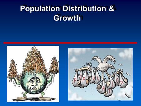 Population Distribution & Growth Population density - is a measure of how compact or concentrated a population is. It takes an area of land into account.