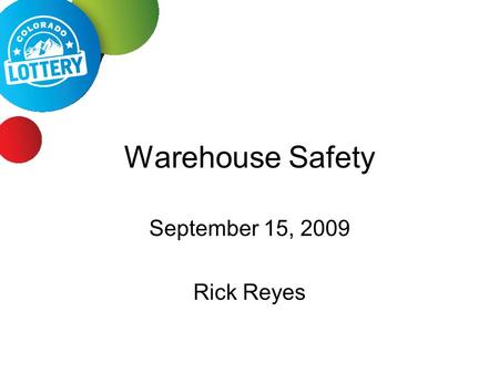 Warehouse Safety September 15, 2009 Rick Reyes. Overview OSHA Work Safety Responsibilities 8 Safety Situations Encountered in the Colorado Warehouse Job.