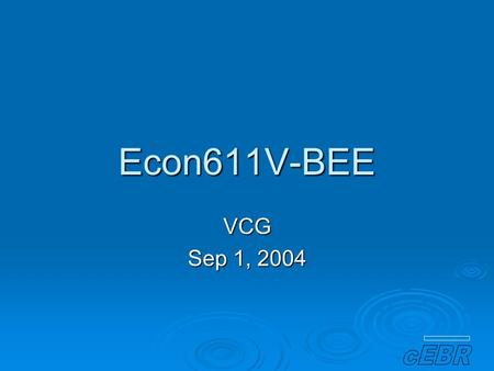 Econ611V-BEE VCG Sep 1, 2004. VCG  You have $100.  A pool is set up so that you and another randomly paired person (also in this room) can put money.