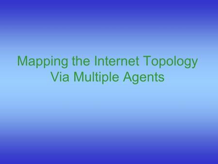 Mapping the Internet Topology Via Multiple Agents.